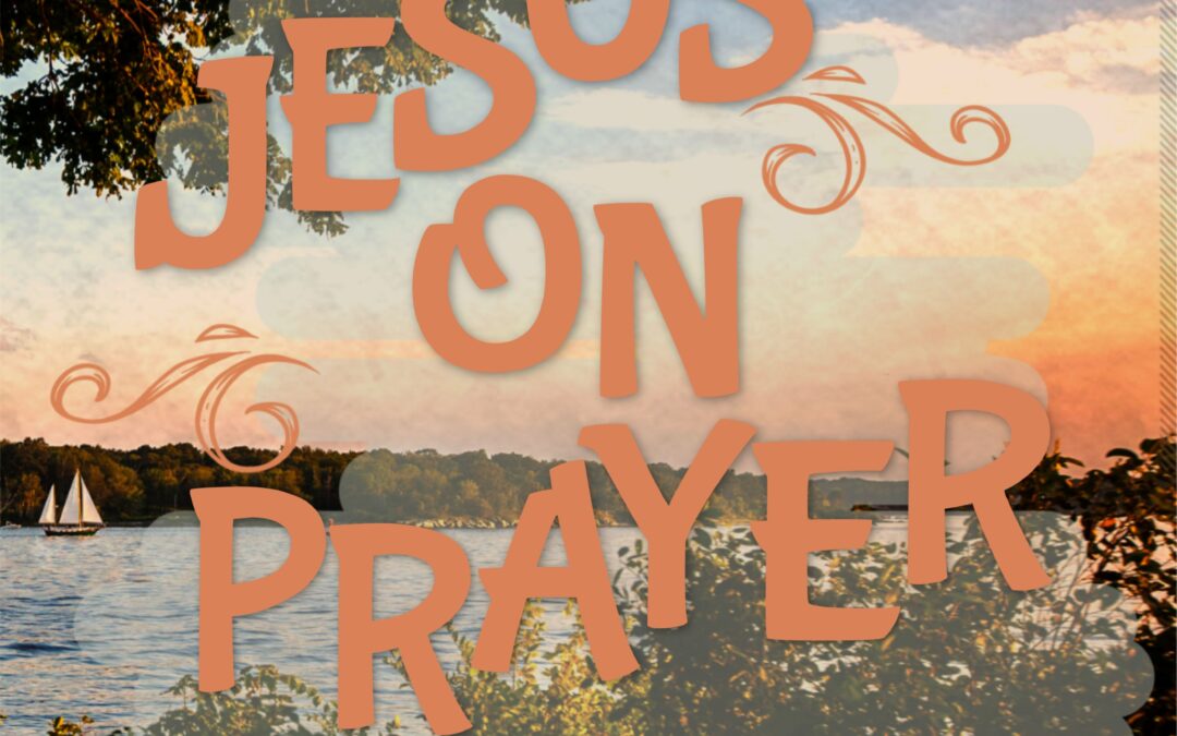 Jesus on Prayer